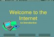 Welcome to the Internet An Introduction How the Internet Works