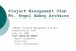 Project Management Plan Mt. Angel Abbey Archives LI863XI Project Management for MLS Group Project Plan July 15, 2007 TECH SERVICES GROUP April Younglove