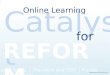 Catalyst Julie Young | President and CEO | Florida Virtual School for REFORM Online Learning