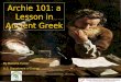 Archie 101: a Lesson in Ancient Greek By Manisha Turner U.S. Department of Energy