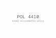 POL 4410 Global environmental policy. Structure 1. Global Warming: the evidence 2. Global Warming: the political economy 3. Potential policies 4. From