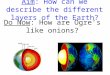 Aim: How can we describe the different layers of the Earth? Do Now: How are Ogre’s like onions?