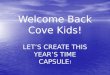Welcome Back Cove Kids! LET’S CREATE THIS YEAR’S TIME CAPSULE !