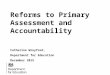 Reforms to Primary Assessment and Accountability Catherine Wreyford, Department for Education December 2015