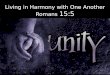 Living in Harmony with One Another Romans 15:5. Spiritual Harmony is Determined by Your Attitude