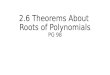 2.6 Theorems About Roots of Polynomials PG 98. Objectives Use the Rational Root Theorem to list all possible roots of a polynomial Test possible roots