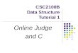 1 CSC2100B Data Structure Tutorial 1 Online Judge and C