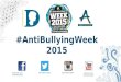 #AntiBullyingWeek 2015 Facebook.com/AntiBullyingPro @AntiBullyingPro youtube.com/antibullyingpro