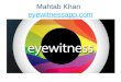 Mahtab Khan eyewitnessapp.com eyewitnessapp.com. 