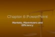 Chapter 6 PowerPoint Markets, Maximizers and Efficiency