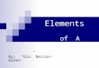 Elements of A R T By: “Glo” Nelson-Green. Objectives After completing this lesson, you will be able to:  Define each of the elements of art  Explain