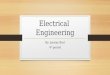 Electrical Engineering By: Jeremy Bird 4 th period