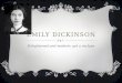 EMILY DICKINSON Enlightened and modern; yet a recluse