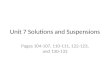 Unit 7 Solutions and Suspensions Pages 104-107, 110-111, 122-123, and 130-133