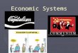 Economic Systems. Communism ► Developed by Karl Marx and Friedrich Engels in their books Das Kapital (1867) and The Communist Manifesto (1848)