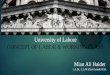 University of Lahore CONCEPT OF LABOR & WORKING CLASS Mian Ali Haider L.L.B., L.L.M (Cum Laude) U.K