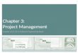 1 Chapter 3: Project Management Chapter 22 & 23 in Software Engineering Book