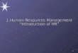 1. Concept Of HRM HRM adalah perencanaan, pengorganisasian, pengarahan, dan pengendalian atas pengadaan tenaga kerja, pengembangan, kompensasi, integrasi,