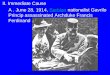 II. Immediate Cause A. June 28, 1914, Serbian nationalist Gavrilo Princip assassinated Archduke Francis FerdinandSerbian 