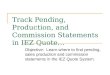 Track Pending, Production, and Commission Statements in IEZ Quote… Objective: Learn where to find pending, sales production and commission statements in