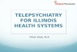 TELEPSYCHIATRY FOR ILLINOIS HEALTH SYSTEMS Trilok Shah, M.D