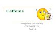 Caffeine Drugs and Our Society CJUS/HPE 151 Part 15