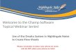 Welcome to the Champ Software Topical Webinar Series! Use of the Omaha System in Nightingale Notes to Create Flow Sheets Please remember to place your
