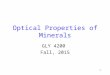 1 Optical Properties of Minerals GLY 4200 Fall, 2015
