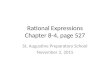 Rational Expressions Chapter 8-4, page 527 St. Augustine Preparatory School November 2, 2015