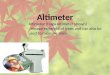 Altimeter Altimeter (Haga Altimeter shown) - measures height of trees and can also be used to measure slope