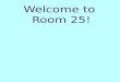 Welcome to Room 25!. BE AWESOME W hat inspires you to be awesome? 
