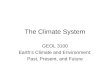The Climate System GEOL 3100 Earth’s Climate and Environment: Past, Present, and Future