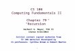 1 CS 106 Computing Fundamentals II Chapter 79 “Recursion” Herbert G. Mayer, PSU CS status 6/24/2013 Initial content copied verbatim from CS 106 material