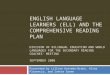 ENGLISH LANGUAGE LEARNERS (ELL) AND THE COMPREHENSIVE READING PLAN DIVISION OF BILINGUAL EDUCATION AND WORLD LANGUAGES FOR THE SECONDARY READING COACHES’