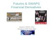 Futures & SWAPS Financial Derivatives Session 5 MOOC 2015 Shanghai CORP FINC 5880