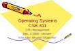 Operating Systems CSE 411 CPU Management Dec. 4 2006 - Lecture Instructor: Bhuvan Urgaonkar