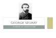 PIONEER OF POINTILLISM GEORGE SEURAT. A SHORT LIFE Dec. 2, 1859 – March 29, 1891, Died of a disease when he was only 31 years old. He received his first