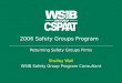 2006 Safety Groups Program Returning Safety Groups Firms Shelley Wall WSIB Safety Group Program Consultant