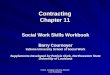 ©2011, Cengage Learning, Brooks/ Cole Publishing Contracting Chapter 11 Social Work Skills Workbook Barry Cournoyer Indiana University School of Social