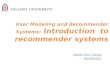 User Modeling and Recommender Systems: Introduction to recommender systems Adolfo Ruiz Calleja 06/09/2014