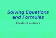 Solving Equations and Formulas Chapter 2 section 6