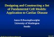 20jun01:  Silico.6.01 Designing and Constructing a Set of Fundamental Cell Models: Application to Cardiac Disease James