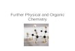 Further Physical and Organic Chemistry. Contents Kinetics Equilibria Acids and Bases Nomenclature and Isomerism in Organic Chemistry Compounds containing