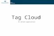 Tag Cloud An online application. A collection of SignPost documents Listed by most frequent terms (called “tags”) found in the documents Organized by