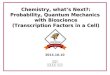 Chemistry, what’s Next?: Probability, Quantum Mechanics with Bioscience (Transcription Factors in a Cell) 2014.10.10 전승준 고려대학교 화학과