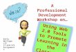 Using Web 2.0 Tools to Promote Learning in the Classroom A Professional Development Workshop on… Kelly Mulligan LIS 17:610:575 Assignment 3