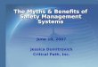 The Myths & Benefits of Safety Management Systems June 10, 2007 Jessica Domitrovich Critical Path, Inc