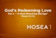 God’s Redeeming Love Part 1 – “A Heart Wrenching Marriage” Hosea 1:1-11