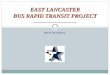 DICK RUDDELL EAST LANCASTER BUS RAPID TRANSIT PROJECT ______________________