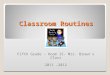 Classroom Routines Fifth Grade – Room 15- Mrs. Brown’s Class 2011 -2012